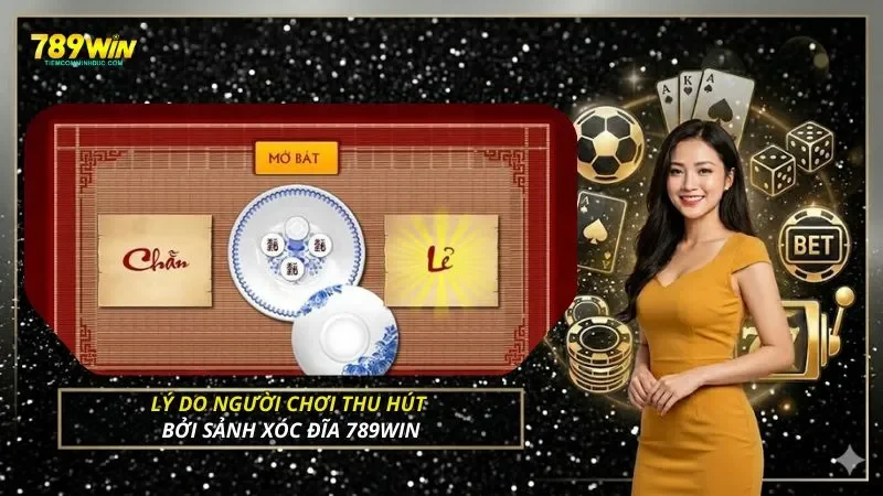 Lý do người chơi thu hút bởi sảnh xóc đĩa