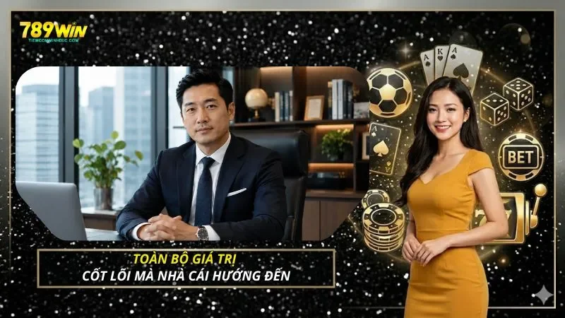 Toàn bộ giá trị cốt lõi mà nhà cái hướng đến